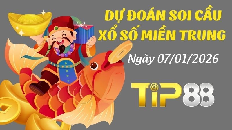 TIP88 Dự đoán xổ số miền Trung hôm nay ngày 07/01/2026 [Không Thể Bỏ Qua]