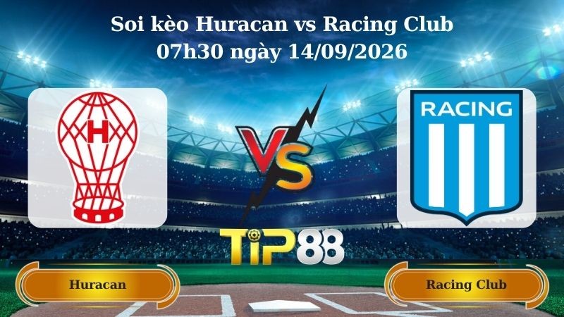TIP88 Nhận định soi kèo Huracan vs Racing Club 07h30 ngày 14/09/2026 - VĐQG Argentina