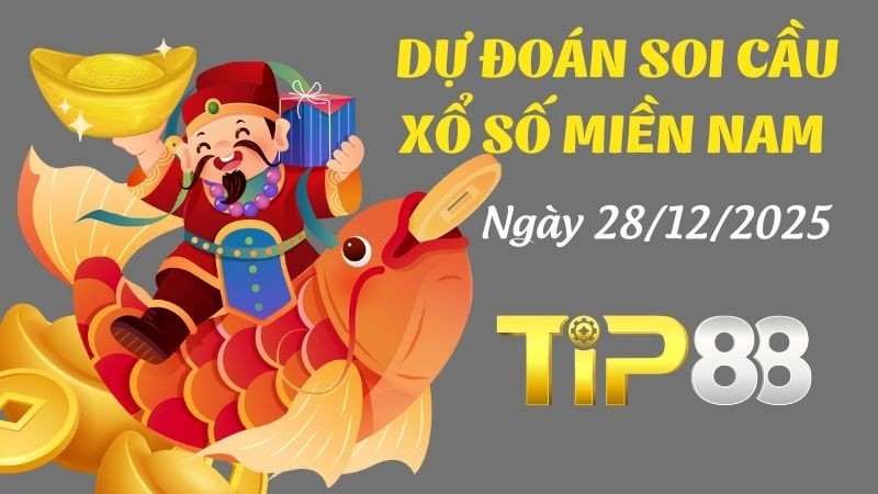 TIP88 Dự Đoán Soi Cầu Xổ Số Miền Nam Hôm Nay Ngày 28/12/2025 - Siêu Chính Xác