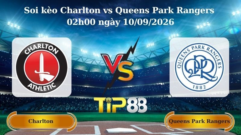 TIP88 Nhận định soi kèo Charlton vs Queens Park Rangers 02h00 ngày 10/09/2026 - Vô Địch Anh